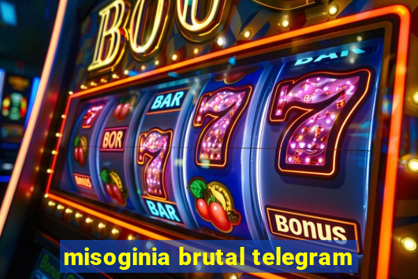 misoginia brutal telegram